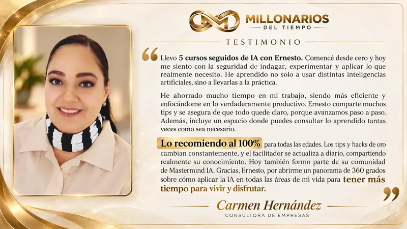 Testimonio de Carmen Hernández, consultora de empresas: llevo 5 cursos seguidos de IA con Ernesto. Lo recomiendo al 100% para todas las edades.